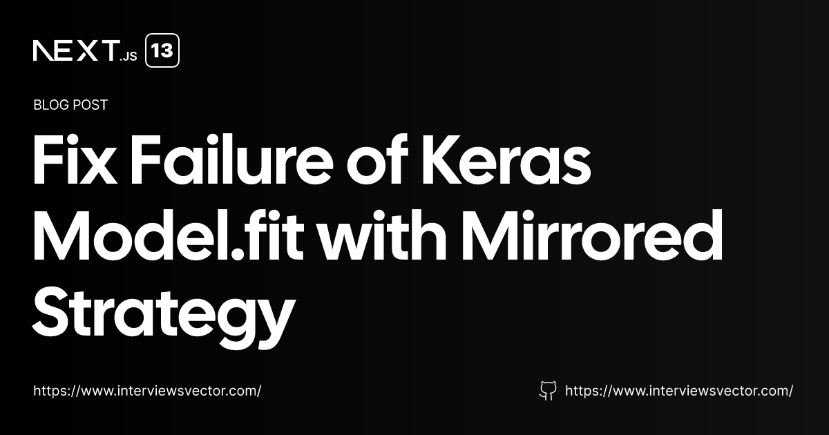 Fix failure of keras model fit with mirrored strategy interviews vector