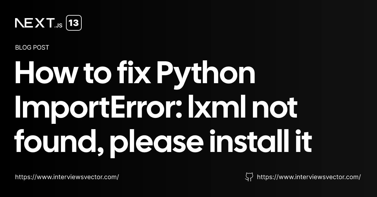 How to fix Python ImportError: lxml not found, please install it ...
