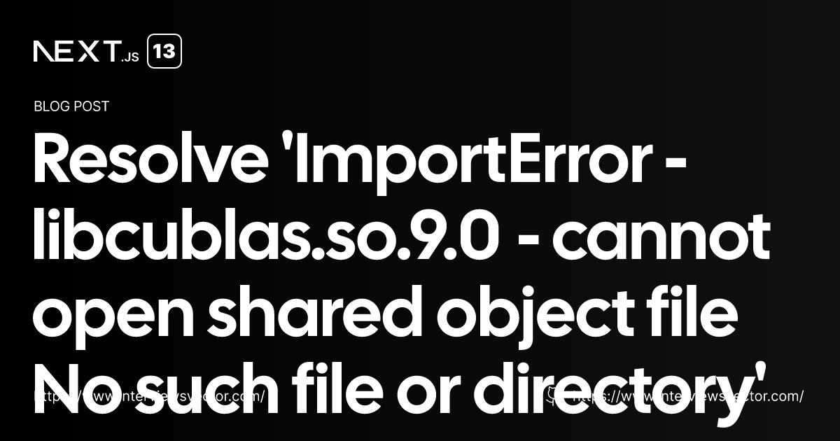 Resolve importerror libcublas so 9 0 cannot open shared object